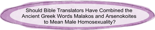 Do Malakos and Arsenokoites Combined Mean Male Homosexuality in the Bible?